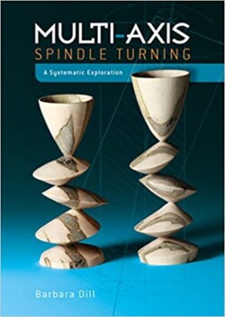 Multi-Axis Spindle Turning Multi-Axis Spindle Turning by Barbara Dill